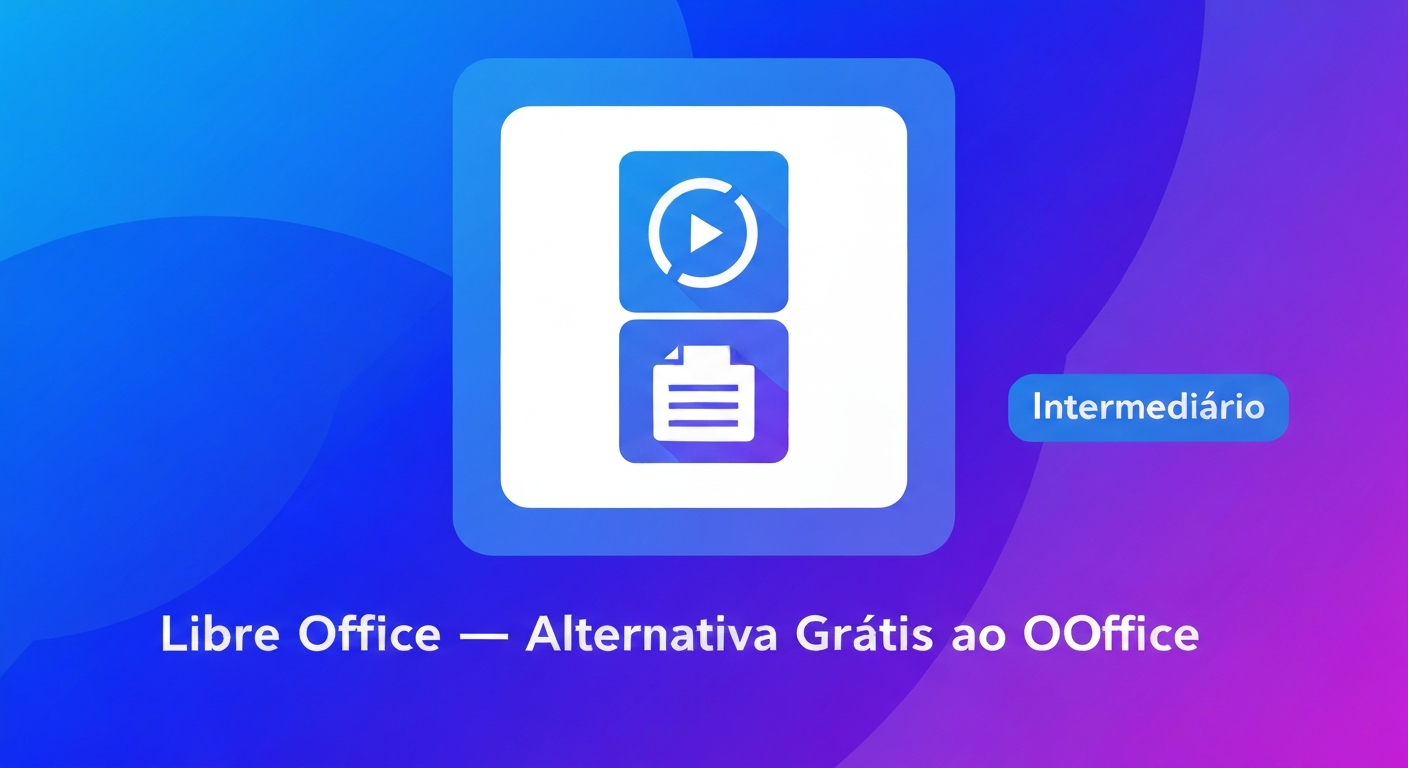 Libre Office — Alternativa Grátis ao Office